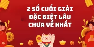 2 số cuối giải đặc biệt lâu chưa về nhất