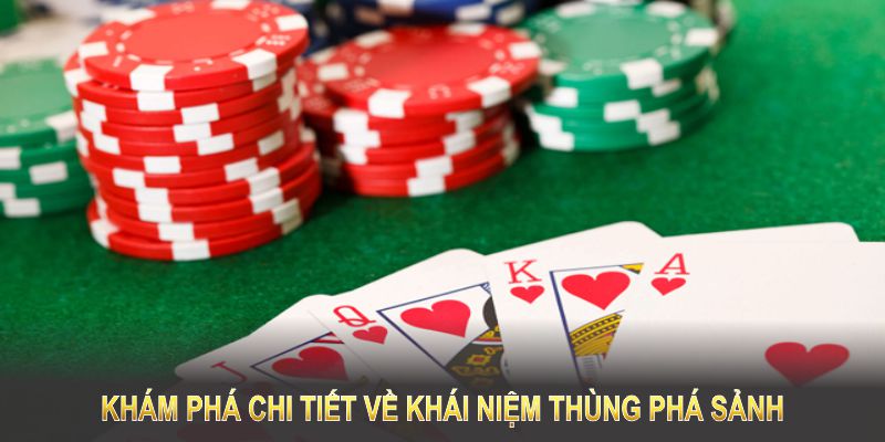 Khám phá chi tiết về khái niệm thùng phá sảnh