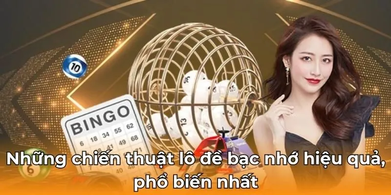 Những chiến thuật lô đề bạc nhớ hiệu quả, phổ biến nhất