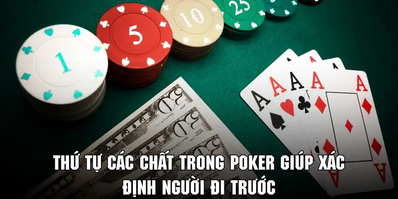 Thứ tự các chất trong poker quyết định người chơi đi trước