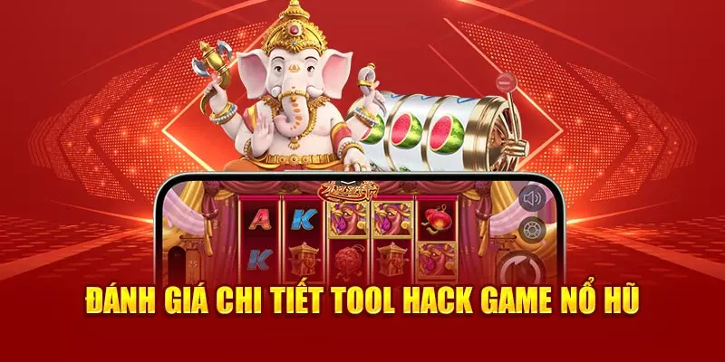 Tổng quan điểm mạnh và mặt hạn chế của tool hack nổ hũ