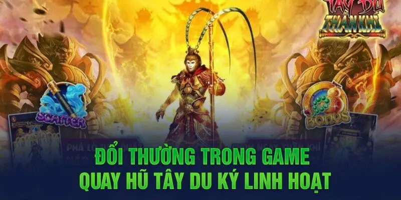 Ưu điểm làm nên nét riêng của nổ hũ Tây Du Ký